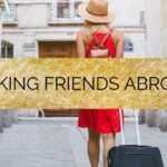 Struggling to Make Friends After Moving Abroad