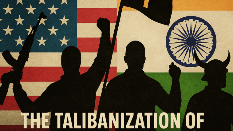 the talibanization of america and india